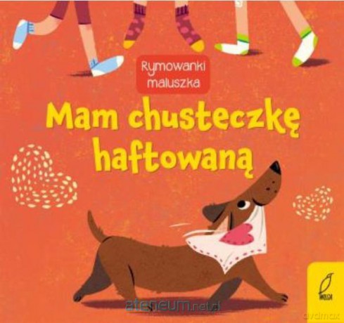 Rymownki maluszka. Mam chusteczkę haftowaną [KSIĄŻKA]