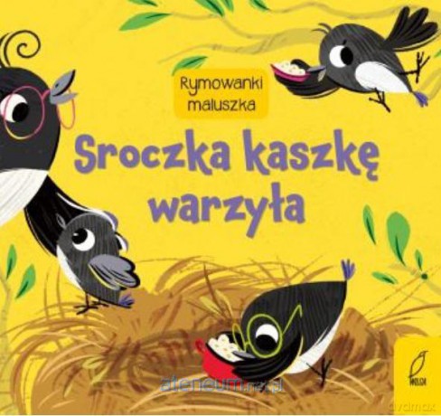 Rymownki maluszka. Sroczka kaszkę warzyła [KSIĄŻKA]
