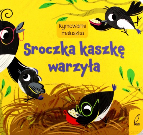Rymownki maluszka. Sroczka kaszkę warzyła [KSIĄŻKA]