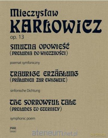 Smutna opowieść (Preludia do wieczności) op.13 - Mieczysław Karłowicz [KSIĄŻKA]