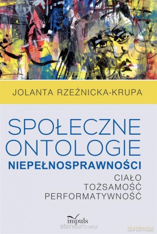 Społeczne ontologie niepełnosprawności - Jolanta Rzeźnicka-Krupa [KSIĄŻKA]