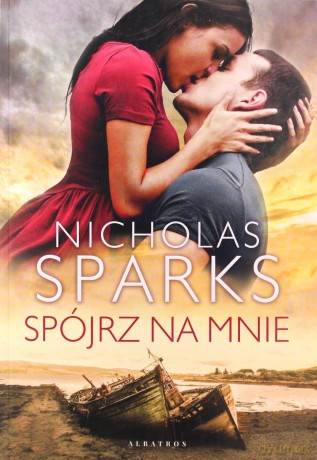 Spójrz na mnie - Nicholas Sparks [KSIĄŻKA]