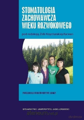 Stomatologia zachowawcza wieku rozwojowego - Zofia Knychalska-Karwan [KSIĄŻKA]