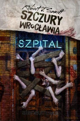 Szczury Wrocławia. Szpital - Robert J. Szmidt [KSIĄŻKA]