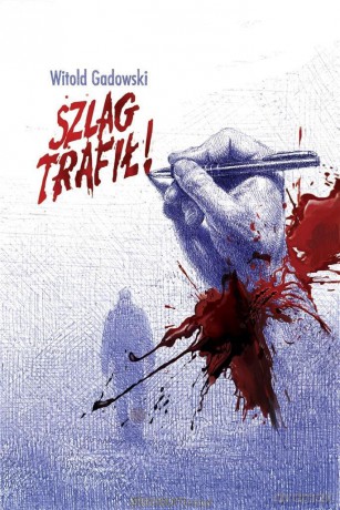 Szlag trafił! - Witold Gadowski [KSIĄŻKA]