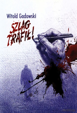 Szlag trafił! - Witold Gadowski [KSIĄŻKA]