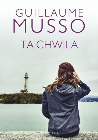 Ta chwila - Guillaume Musso [KSIĄŻKA]