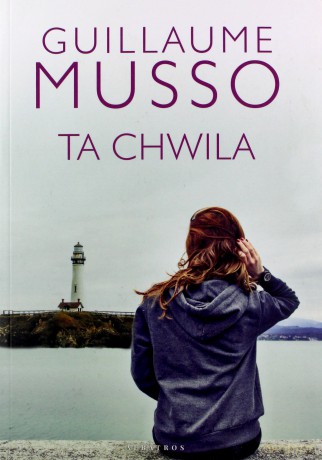 Ta chwila - Guillaume Musso [KSIĄŻKA]