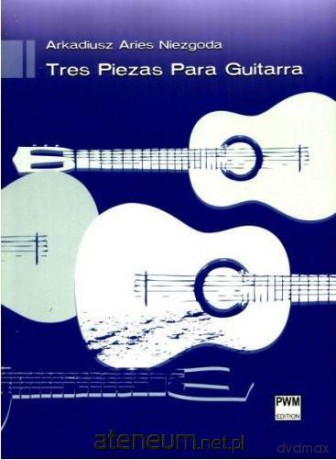 Tres piezas para guitarra - Arkadiusz Aries Niezgoda [KSIĄŻKA]