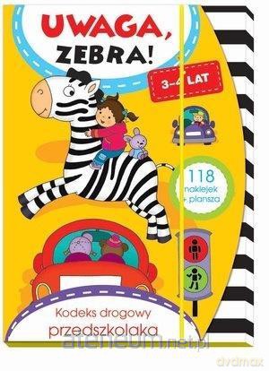 Uwaga, zebra! Kodeks drogowy przedszkolaka 3-4 lat [KSIĄŻKA]