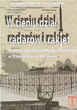 W cieniu dział, radarów i rakiet - Sławomir M. Giziński [KSIĄŻKA]