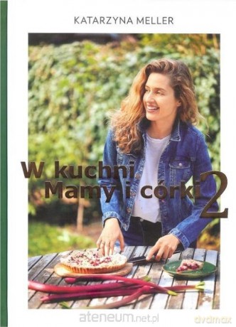 W kuchni mamy i córki 2 - Katarzyna Meller [KSIĄŻKA]