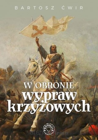 W obronie wypraw krzyżowych - Bartosz Ćwir [KSIĄŻKA]