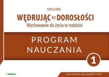 Wędrując ku dorosłości 1 Wychowanie do życia w rodzinie Program nauczania - Teresa Król, Magdalena Guziak-Nowak [KSIĄŻKA]