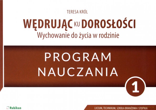 Wędrując ku dorosłości 1 Wychowanie do życia w rodzinie Program nauczania - Teresa Król, Magdalena Guziak-Nowak [KSIĄŻKA]