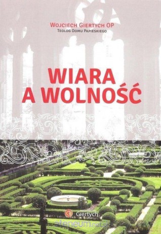 Wiara a wolność - Wojciech Giertych [KSIĄŻKA]