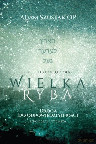 Wielka Ryba. Droga do odpowiedzialności - Adam Szustak [KSIĄŻKA]
