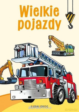 Wielkie pojazdy - kolorowanka edukacyjna [KSIĄŻKA]