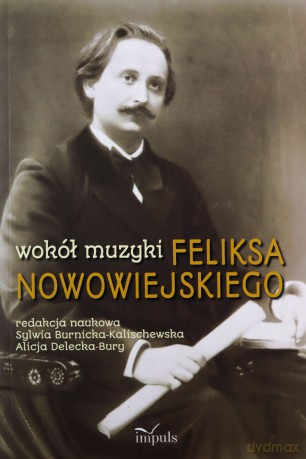 Wokół muzyki Feliksa Nowowiejskiego [KSIĄŻKA]