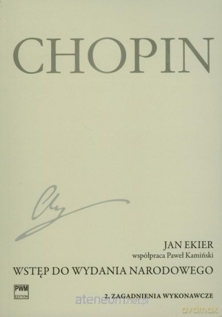 Wstęp do wydania narodowego dzieł Chopina cz. 2 - Jan Ekier [KSIĄŻKA]