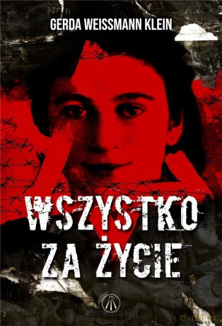 Wszystko za życie - Gerda Weissmann-Klein [KSIĄŻKA]