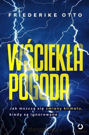 Wściekła pogoda - Friederike Otto [KSIĄŻKA]