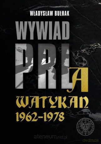 Wywiad PRL a Watykan 1962-1978 - Władysław Bułhak [KSIĄŻKA]