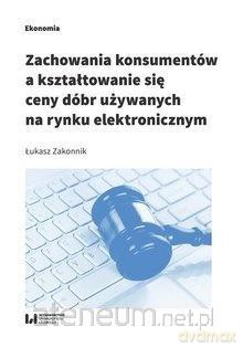Zachowania konsumentów a kształtowanie się ceny.. - Łukasz Zakonnik [KSIĄŻKA]