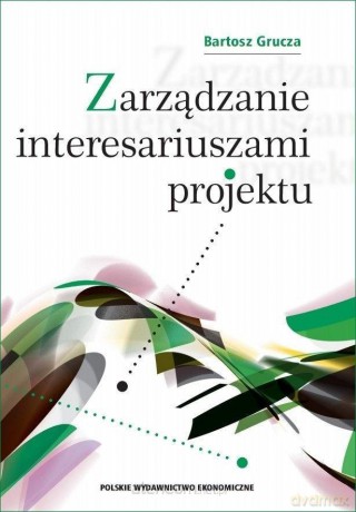 Zarządzanie interesariuszami projektu - Bartosz Grucza [KSIĄŻKA]