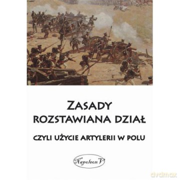 Zasady rozstawiana dział, czyli użycie artylerii [KSIĄŻKA]