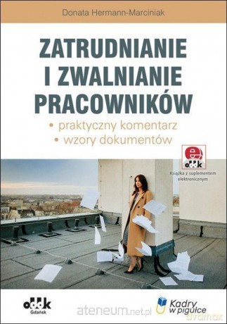 Zatrudnianie i zwalnianie pracowników - Donata Hermann-Marciniak [KSIĄŻKA]