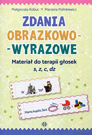 Zdania obrazkowo-wyrazowe - s, z, c, dz - Małgorzata Kobus, Marzena Polinkiewicz [KSIĄŻKA]