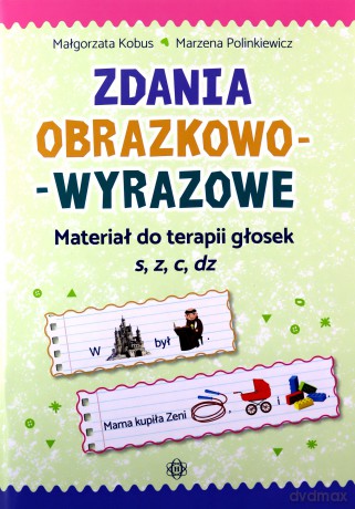 Zdania obrazkowo-wyrazowe - s, z, c, dz - Małgorzata Kobus, Marzena Polinkiewicz [KSIĄŻKA]