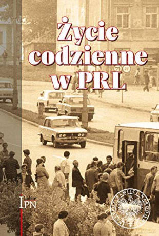 Życie codzienne w PRL [KSIĄŻKA]