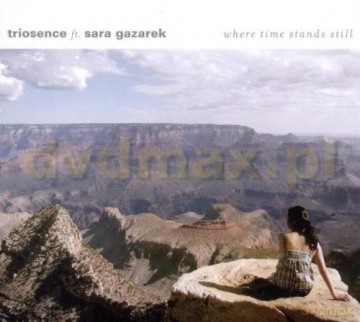 Triosence feat. Sara Gazarek: Where Time Stands Still [CD]