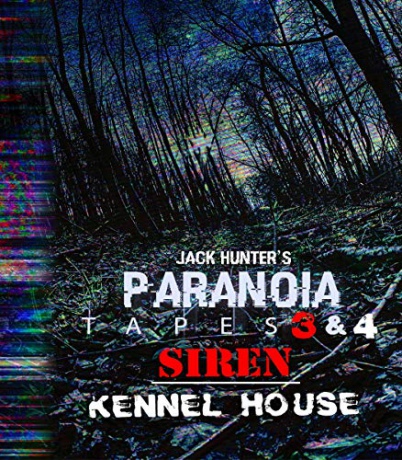 Jack Hunter's Paranoia Tapes 3 & 4: Siren / Kennel House [DVD]