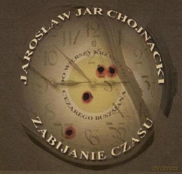 Jarosław Chojnacki: Zabijanie Czasu (digipack) [CD]