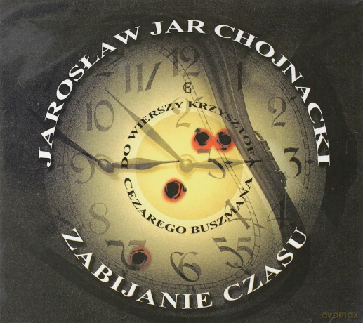 Jarosław Chojnacki: Zabijanie Czasu (digipack) [CD]