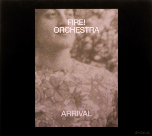 Fire! Orchestra: Arrival [CD]