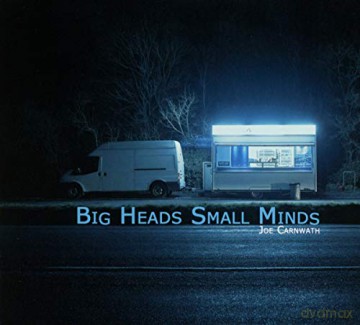 Joe Carnwath: Big Heads Small Minds [CD]