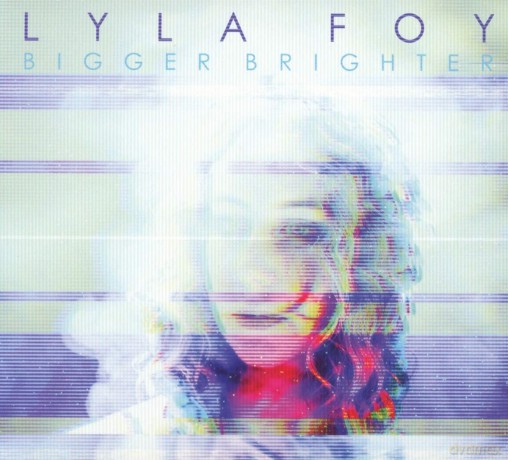 Lyla Foy: Bigger Brighter [CD]