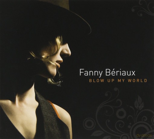 Fanny Beriaux: Blow Up My World [CD]