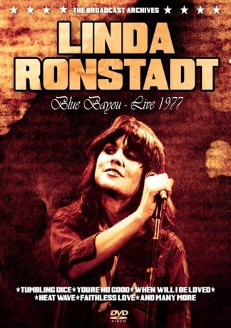 Linda Ronstadt: Blue Bayou - Live 1977 [DVD]
