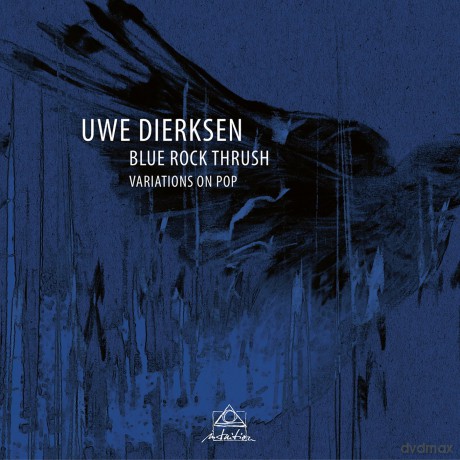Uwe Dierksen: Blue Rock Thrush - Variations On Pop [CD]