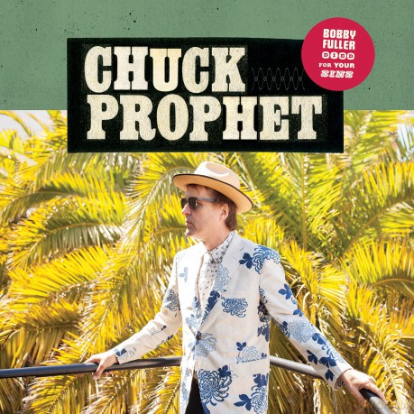 Chuck Prophet: Bobby Fuller Died For Your Sins [CD]