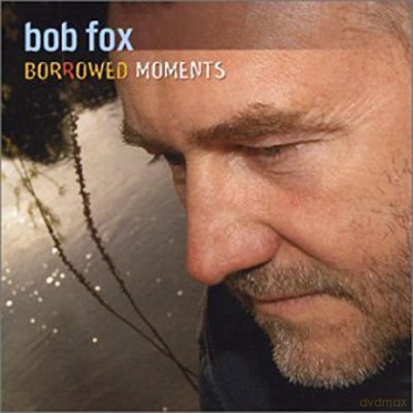 Bob Fox: Borrowed Moments [CD]