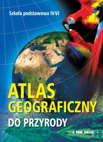 Atlas geograficzny do przyrody [KSIĄŻKA]