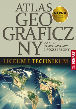 Atlas geograficzny liceum i technikum zakres podstawowy i rozszerzony [KSIĄŻKA]