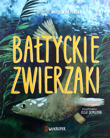 Bałtyckie zwierzaki - Patrycja Wojtkowiak-Skóra [KSIĄŻKA]