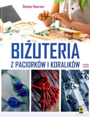 Biżuteria z paciorków i koralików - Denise Hoerner [KSIĄŻKA]
